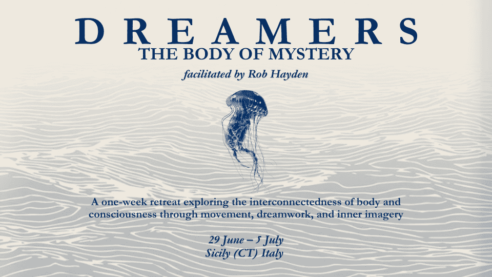 DREAMERS – The Body of Mystery // 1-Week Retreat With Rob Hayden In Sicily